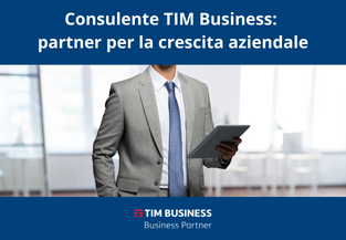 Consulente TIM Business: il tuo partner in azienda