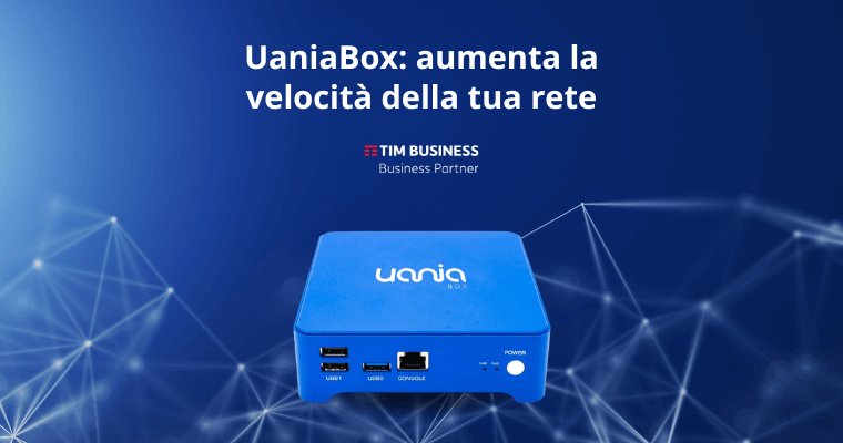 UaniaBox: aumenta la velocità della tua rete con TIM Business