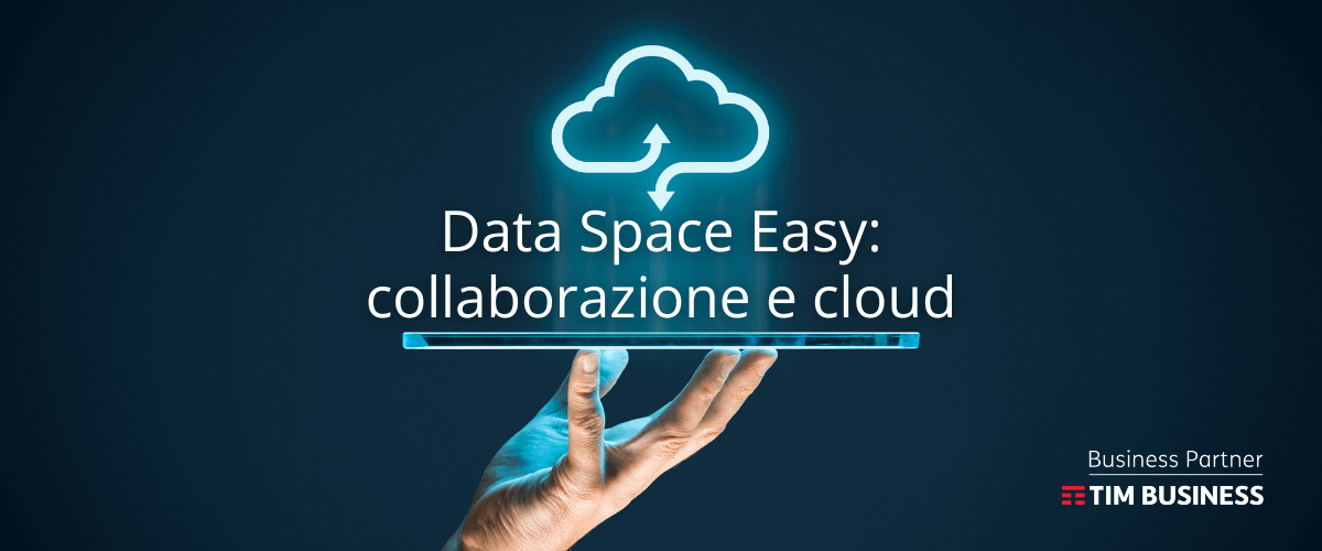 TIM Data Space Easy: archiviazione sicura e collaborazione cloud per la gestione efficiente dei dati aziendali